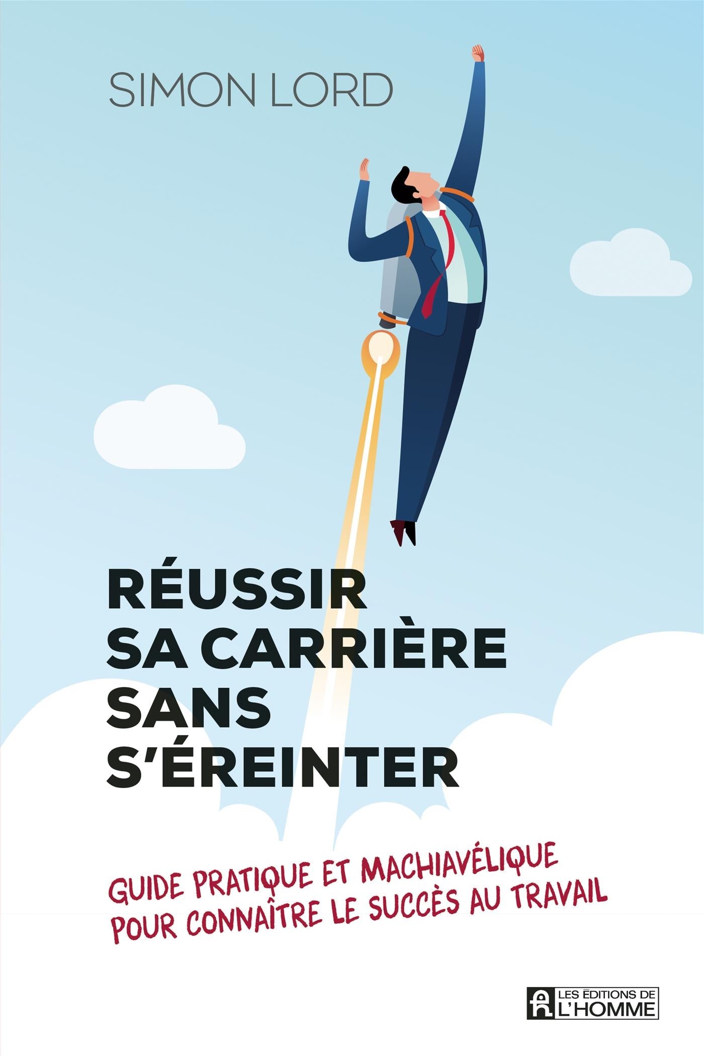 Couverture du livre de Réussir sa carrière sans s'éreinter : guide pratique et machiavélique pour connaître le succès au travail - papier format