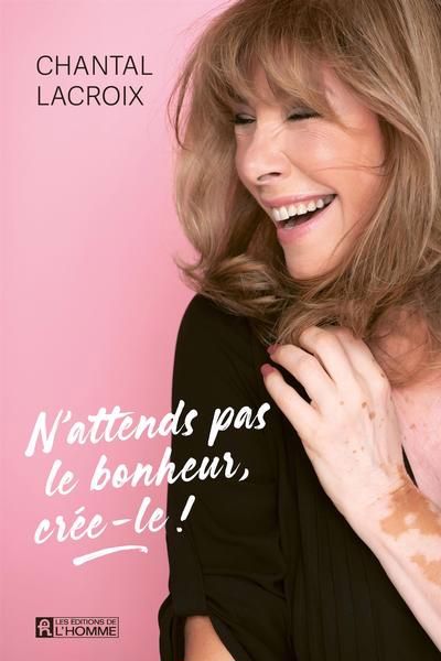 Couverture du livre de N'attends pas le bonheur, crée-le ! - papier format