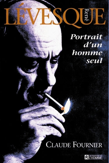 Couverture du livre de René Lévesque : portrait d'un homme seul - papier format
