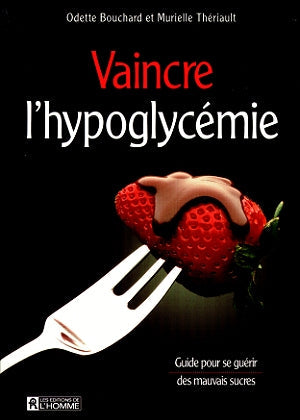 Couverture du livre de Vaincre l'hypoglycémie : guide pour se guérir des mauvais sucres - papier format