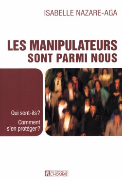 Couverture du livre de Les manipulateurs sont parmi nous : qui sont-ils? comment s'en protéger? - papier format