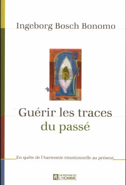 Couverture du livre de Guérir les traces du passé : en quête de l'harmonie émotionnelle au présent - papier format