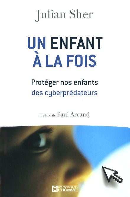 Couverture du livre de Un enfant à la fois : protéger nos enfants des cyberprédateurs - papier format