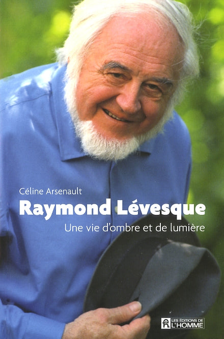 Couverture du livre de Raymond Lévesque : une vie d'ombre et de lumière - papier format