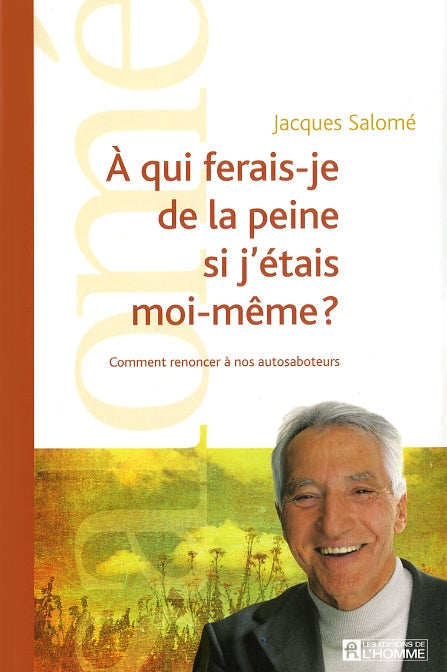 Couverture du livre de À qui ferais-je de la peine si j'étais moi-même? : comment renoncer à nos autosaboteurs - papier format
