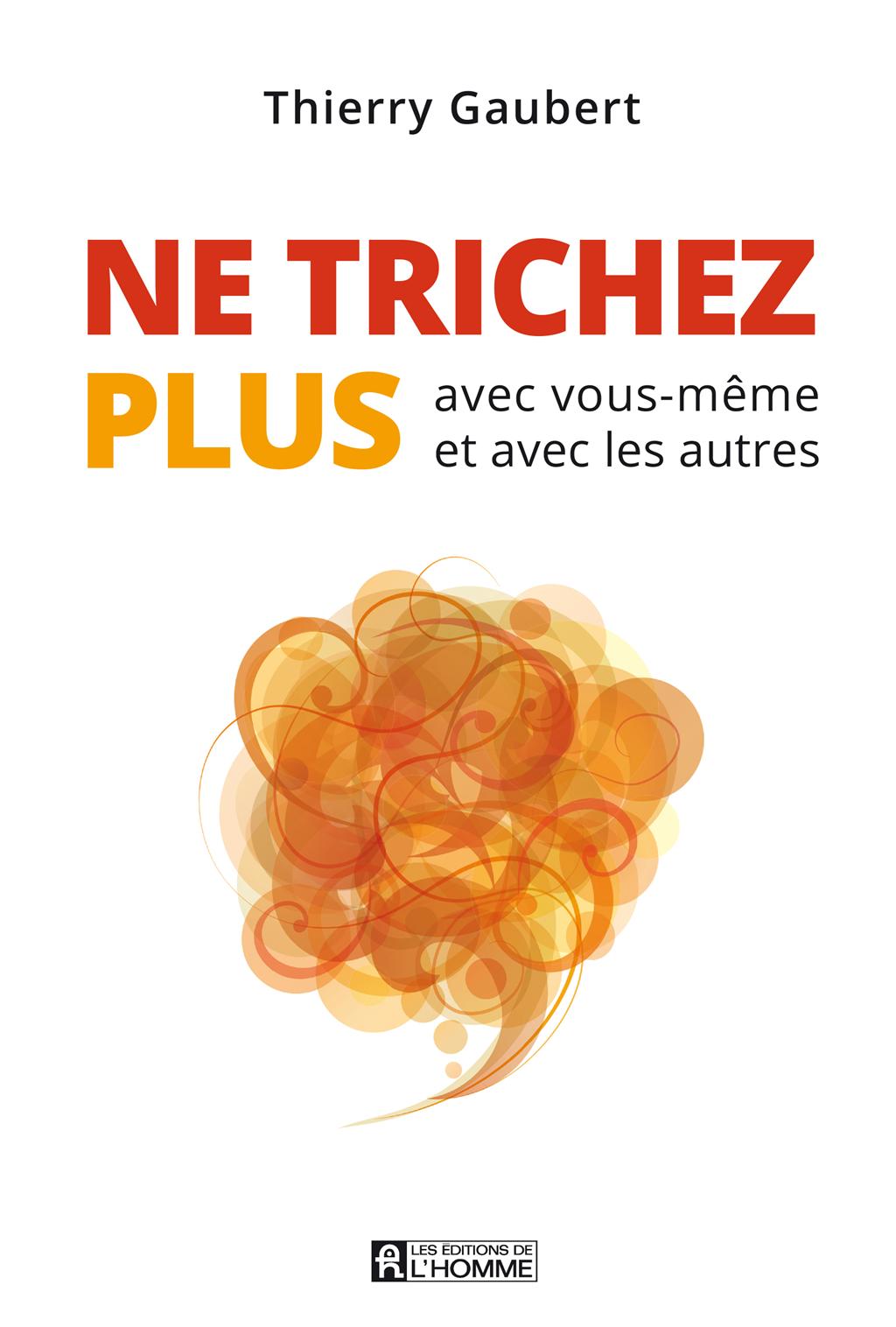 Couverture du livre de Ne trichez plus : avec vous-même et avec les autres - papier format