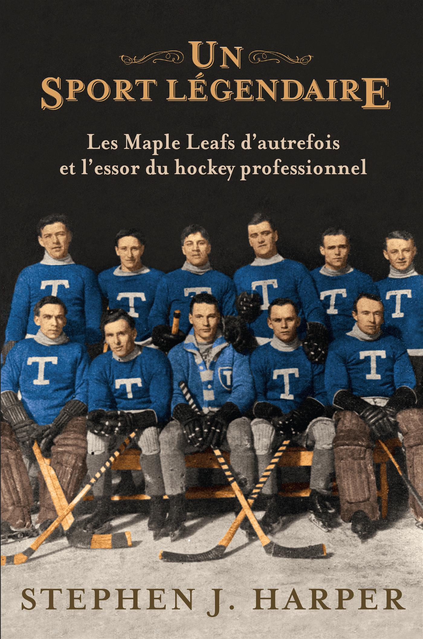 Couverture du livre de Un sport légendaire : les Maple Leafs d'autrefois et l'essor du hockey professionnel - papier format