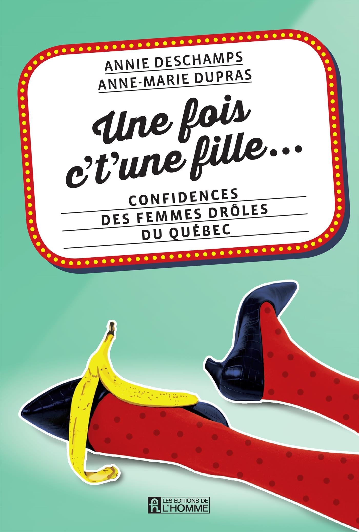 Couverture du livre de Une fois c't'une fille... : confidences des femmes drôles du Québec - papier format