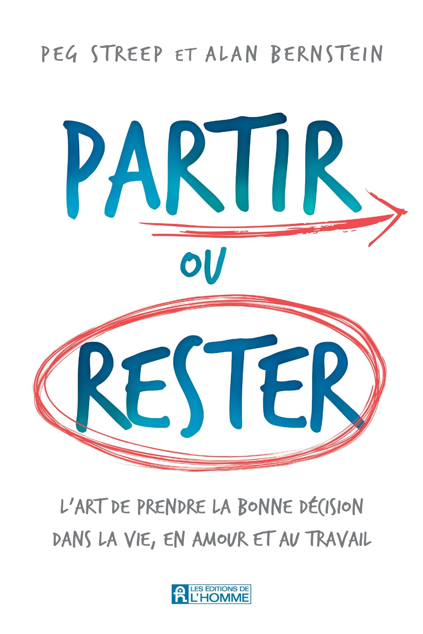 Couverture du livre de Partir ou rester : l'art de prendre la bonne décision dans la vie, en amour et au travail - papier format