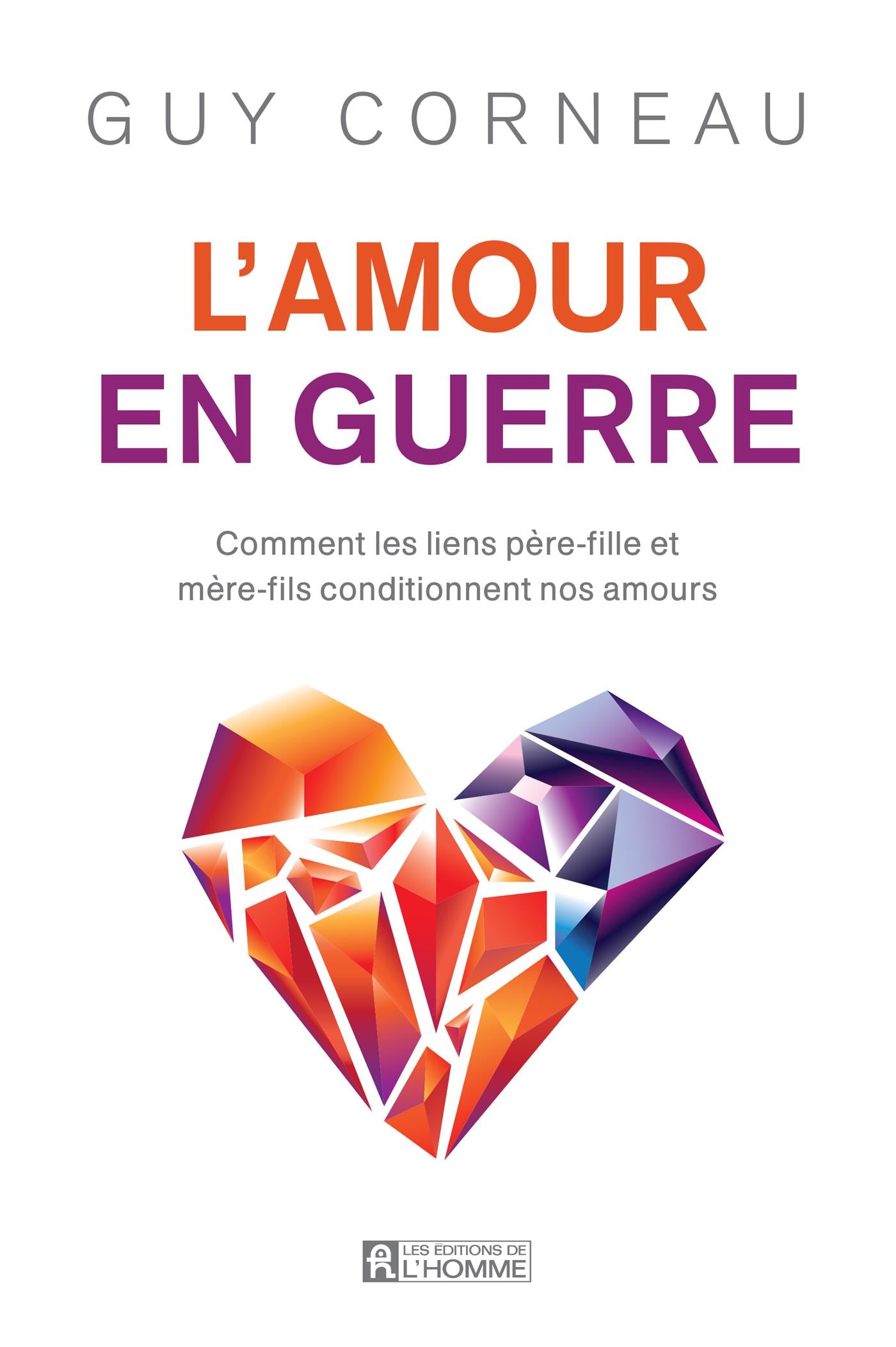 Couverture du livre de L'amour en guerre : comment les liens père-fille et mère-fils conditionnent nos amours - papier format