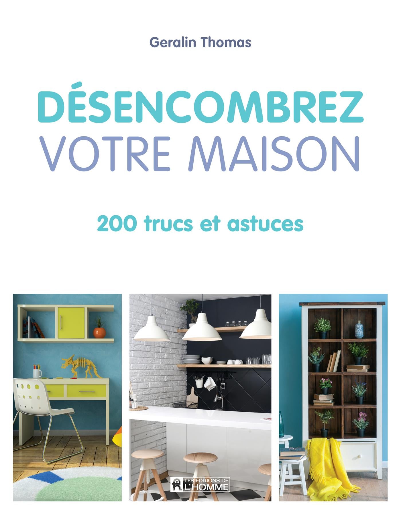 Couverture du livre de Désencombrez votre maison : 200 trucs et astuces - papier format