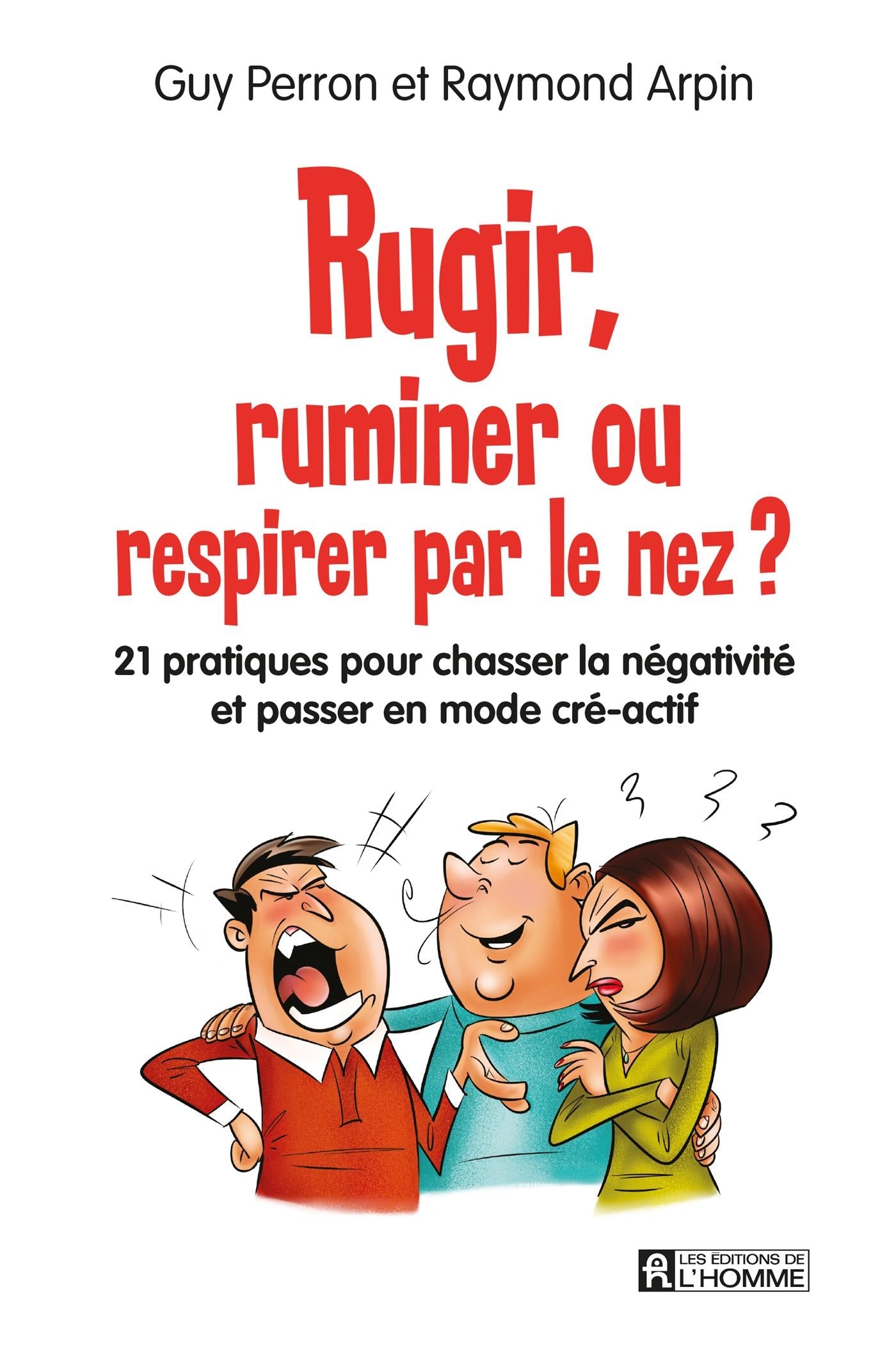 Couverture du livre de Rugir, ruminer ou respirer par le nez? : 21 pratiques pour chasser la négativité et passer en mode cré-actif - papier format