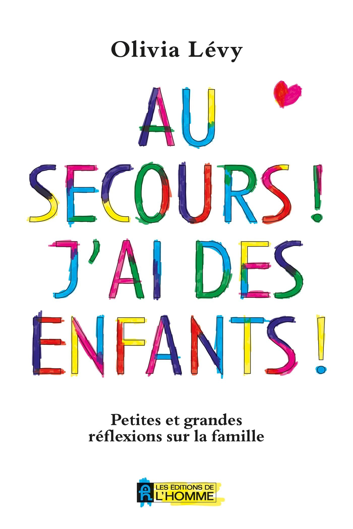 Couverture du livre de Au secours! J'ai des enfants! : Petites et grandes réflexions sur la famille - papier format