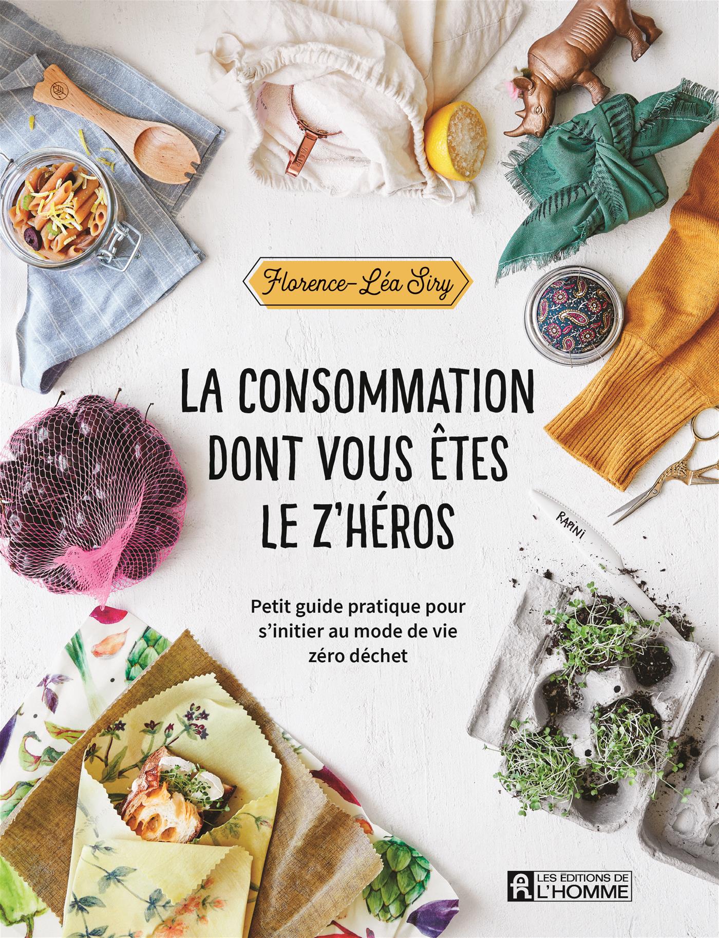 Couverture du livre de La consommation dont vous êtes le z'héros : petit guide pratique pour s'initier au mode de vie zéro déchet - papier format