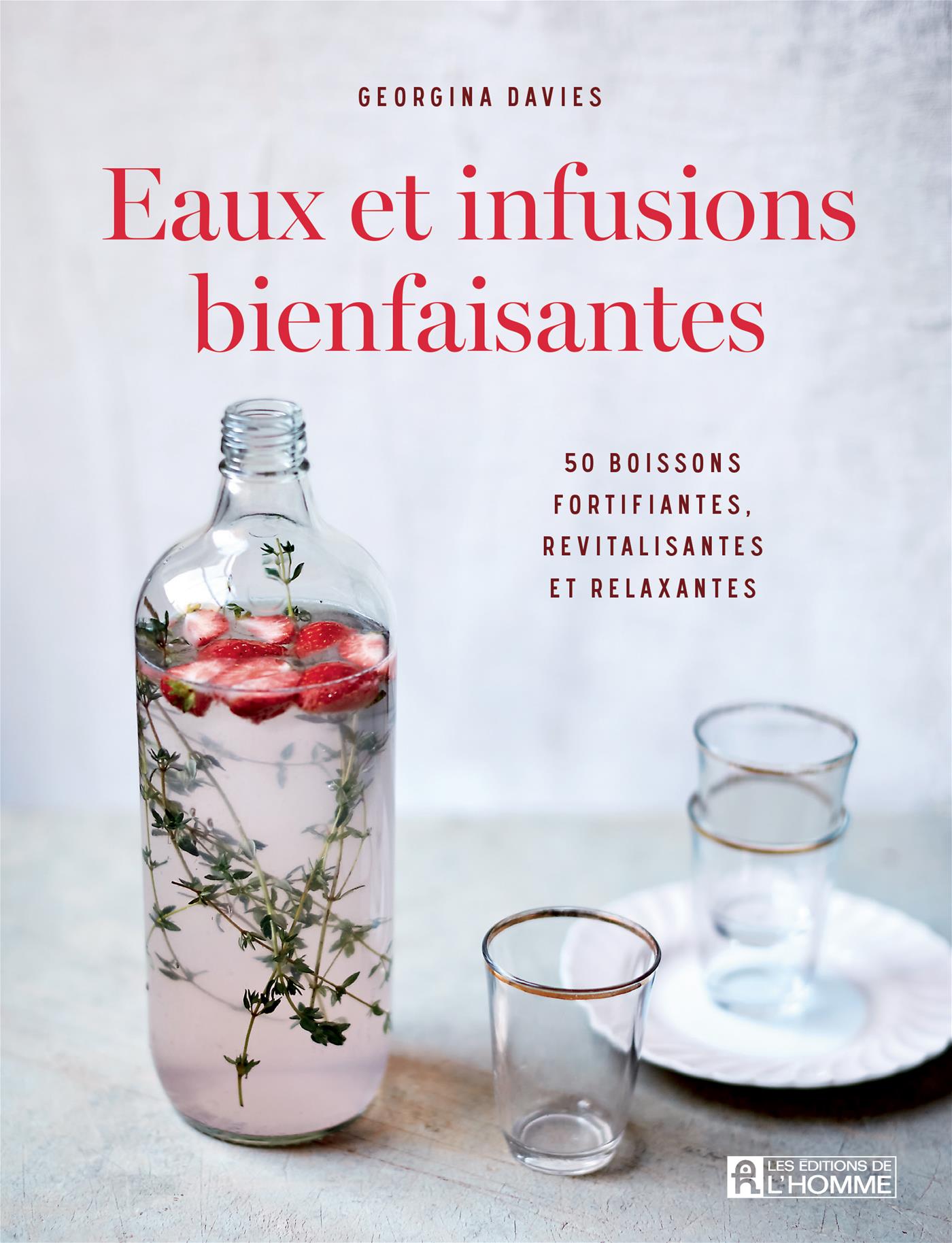 Couverture du livre de Eaux et infusions bienfaisantes : 50 boissons fortifiantes, revitalisantes et relaxantes - papier format