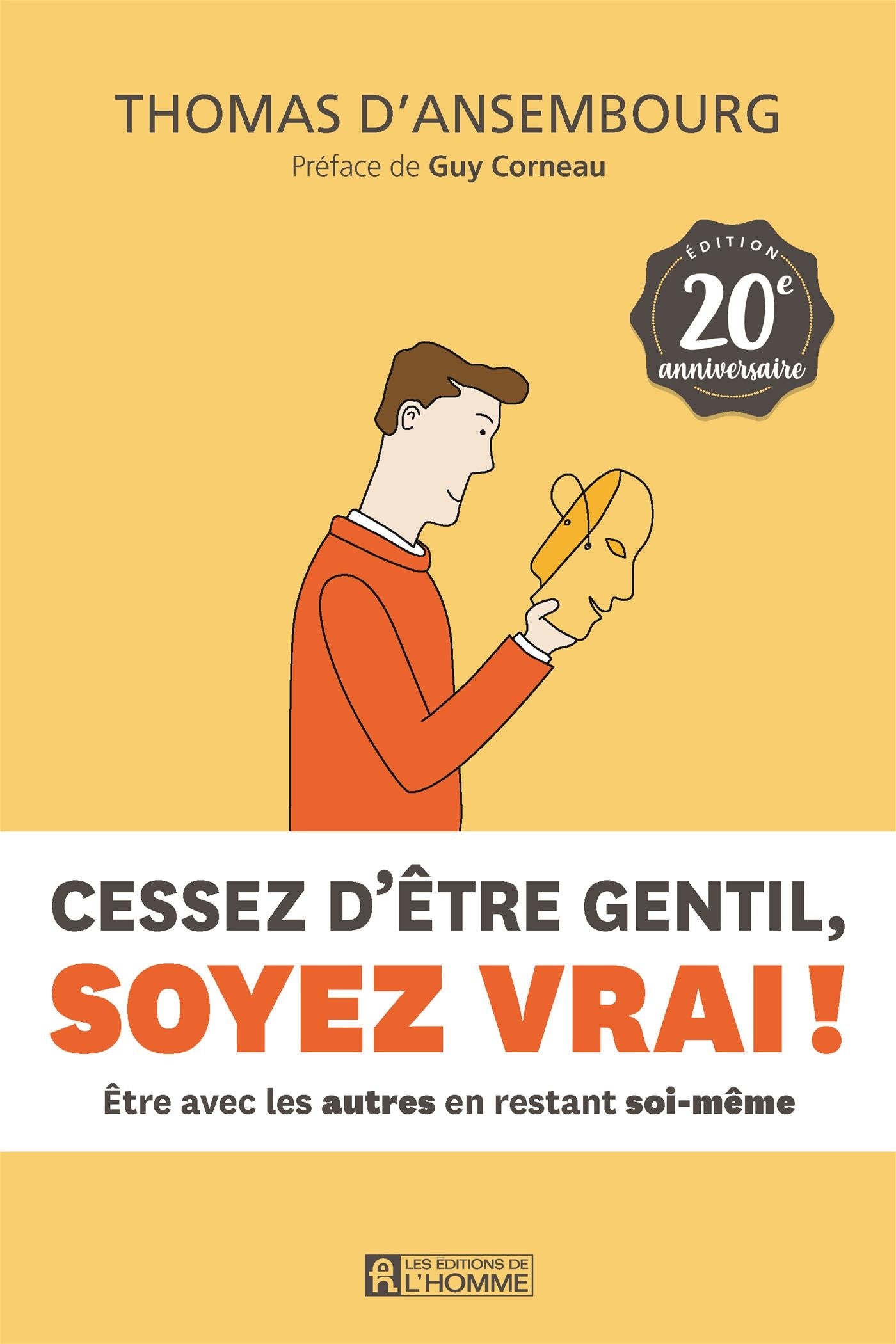 Couverture du livre de Cessez d'être gentil, soyez vrai ! : être avec les autres en restant soi-même - papier format