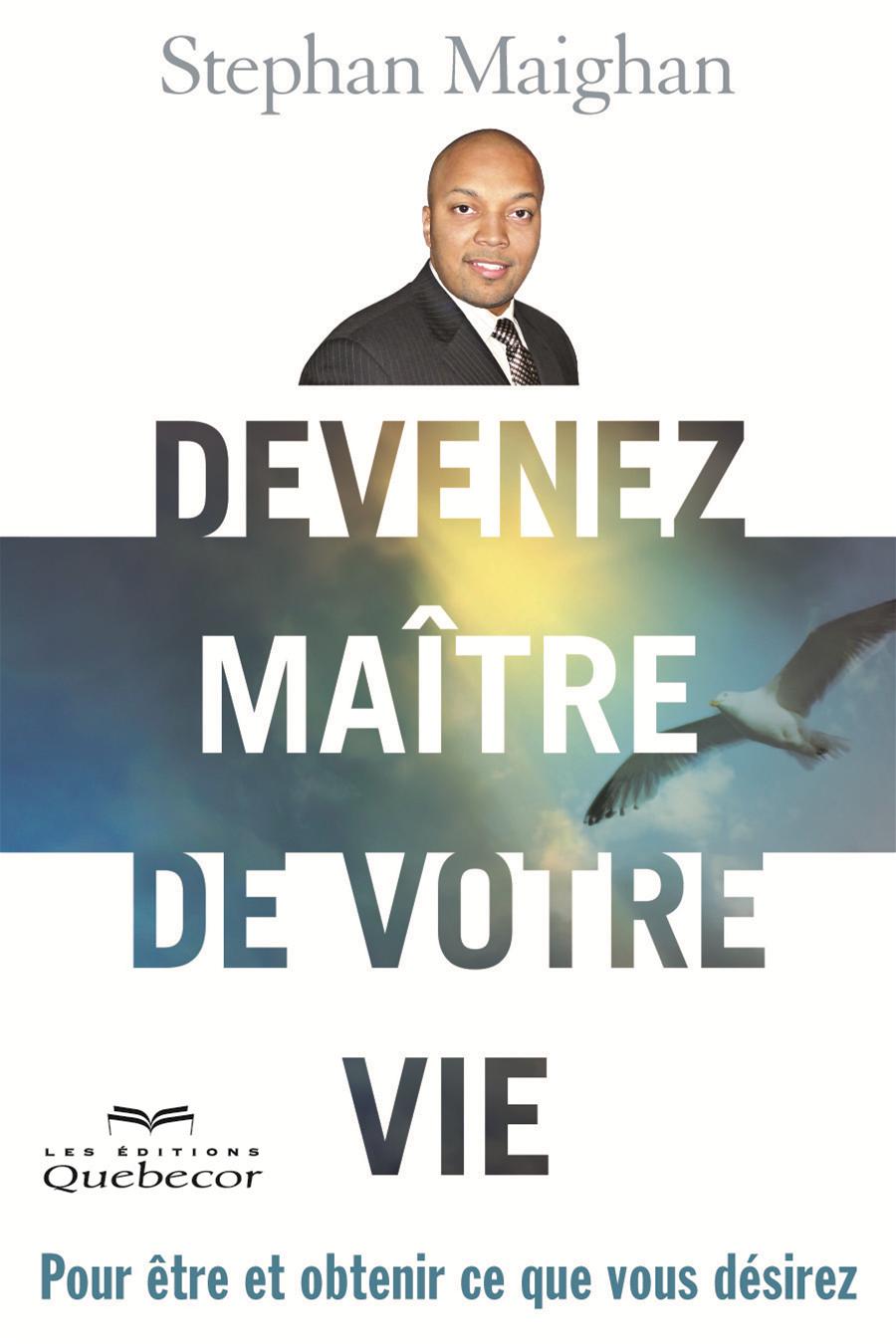 Couverture du livre de Devenez maître de votre vie : pour être et obtenir ce que vous désirez - papier format
