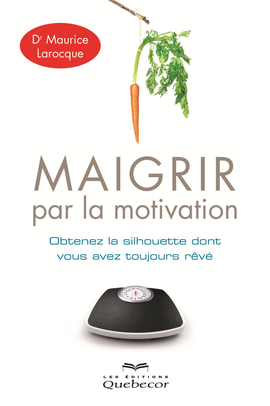 Couverture du livre de Maigrir par la motivation : Obtenez la silhouette dont vous avez toujours rêvée - papier format