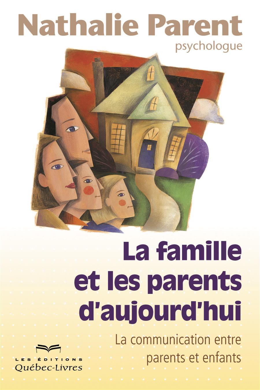 Couverture du livre de La famille et les parents d'aujourd'hui : la communication entre parents et enfants - papier format