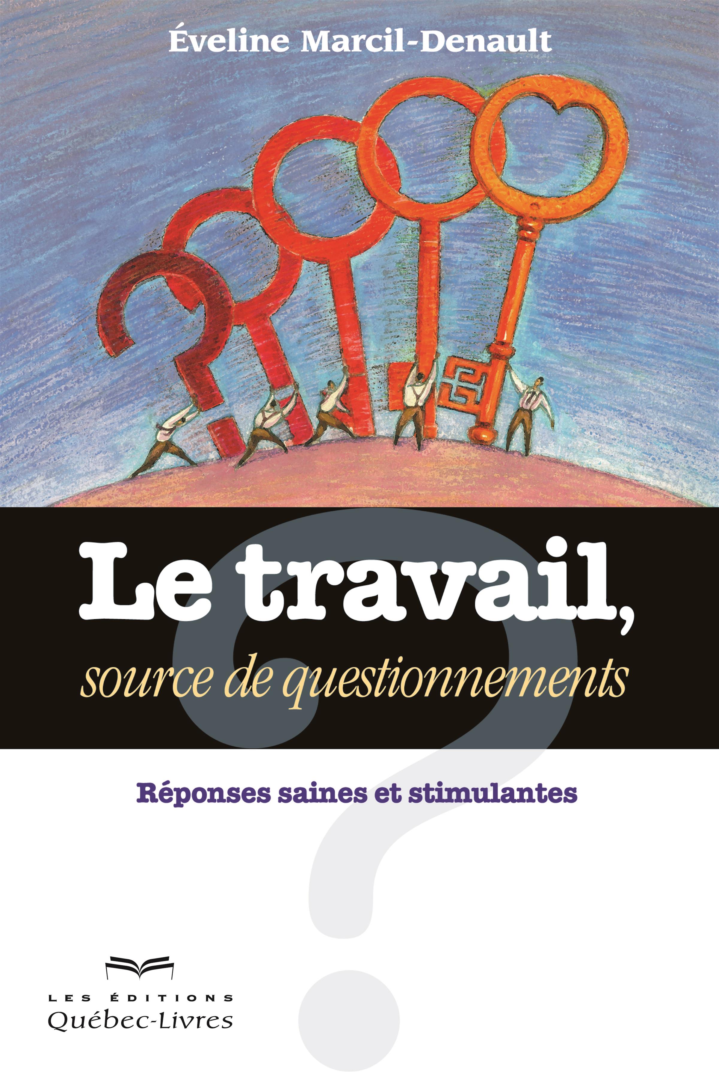 Couverture du livre de Le travail, source de questionnements : réponses saines et stimulantes - papier format