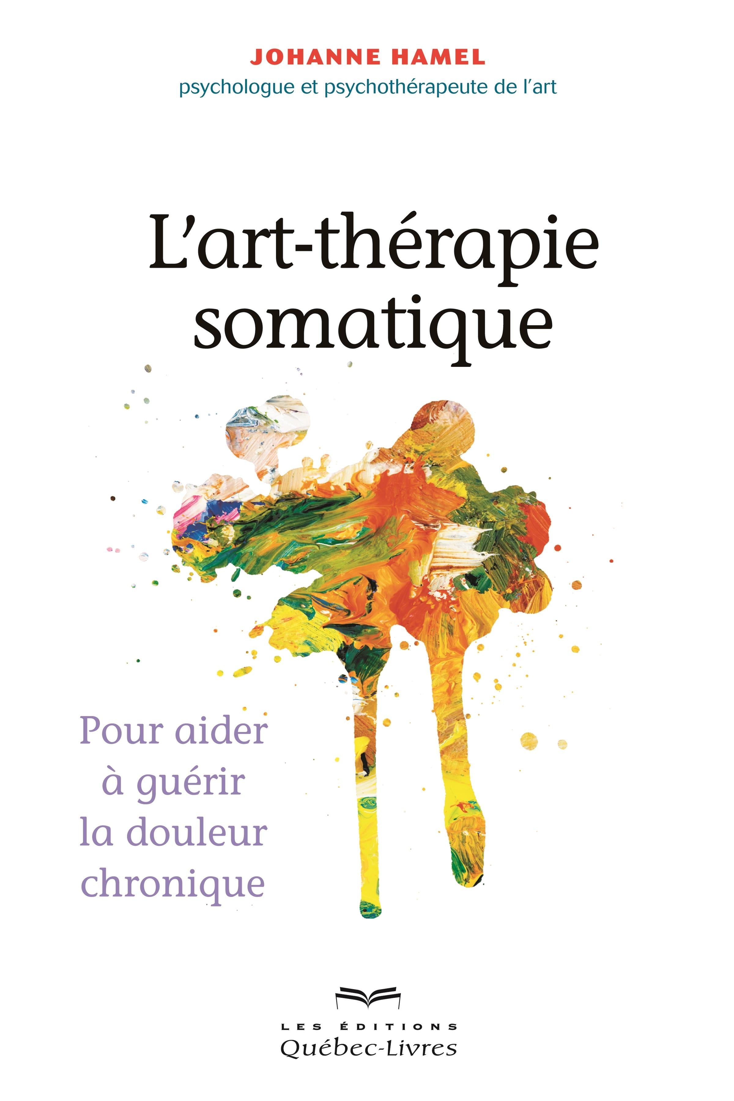 Couverture du livre de L'art-thérapie somatique : pour aider à guérir la douleur chronique - papier format