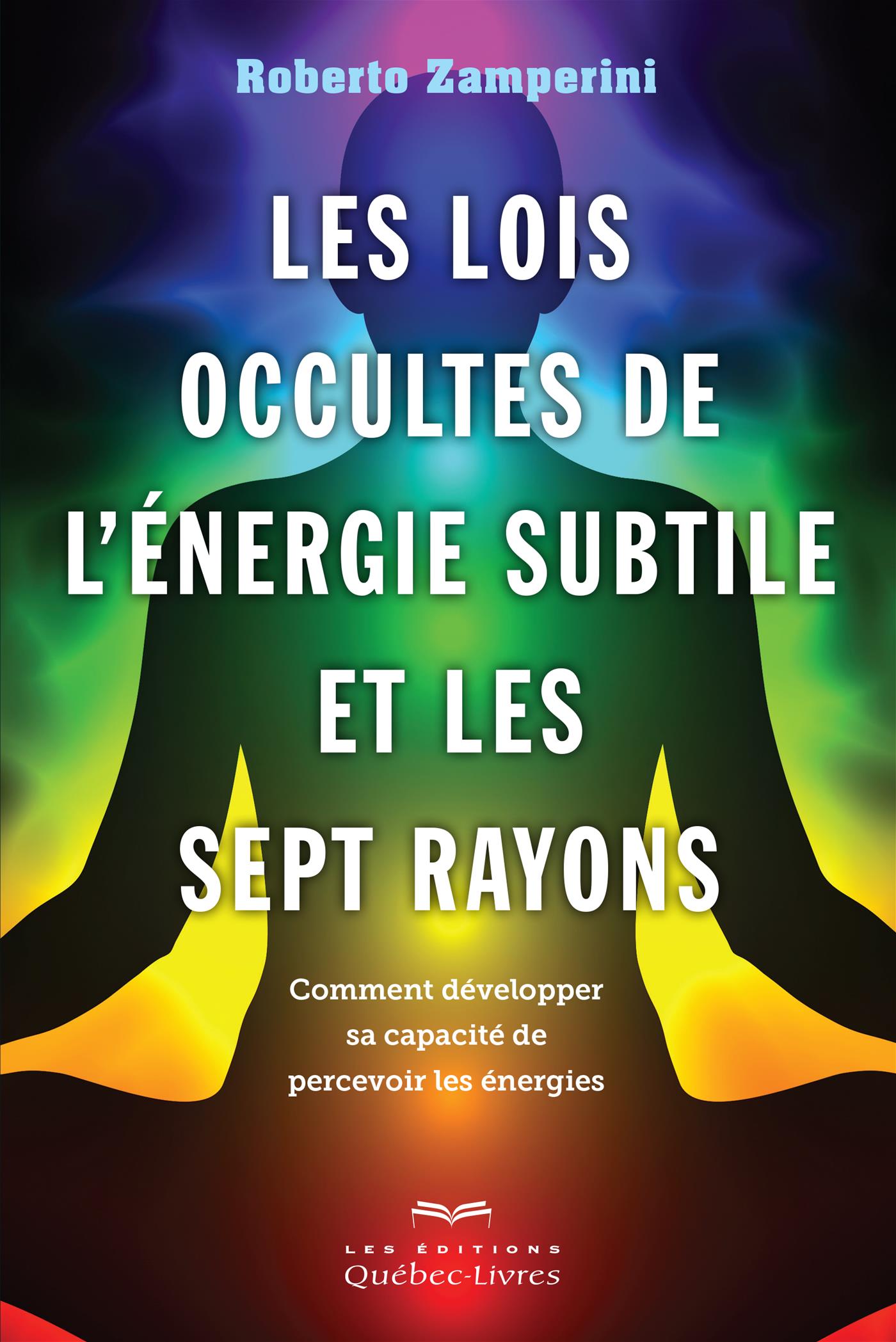 Couverture du livre de Les lois occultes de l'énergie subtile et les sept rayons : comment développer sa capacité de percevoir les énergies - papier format