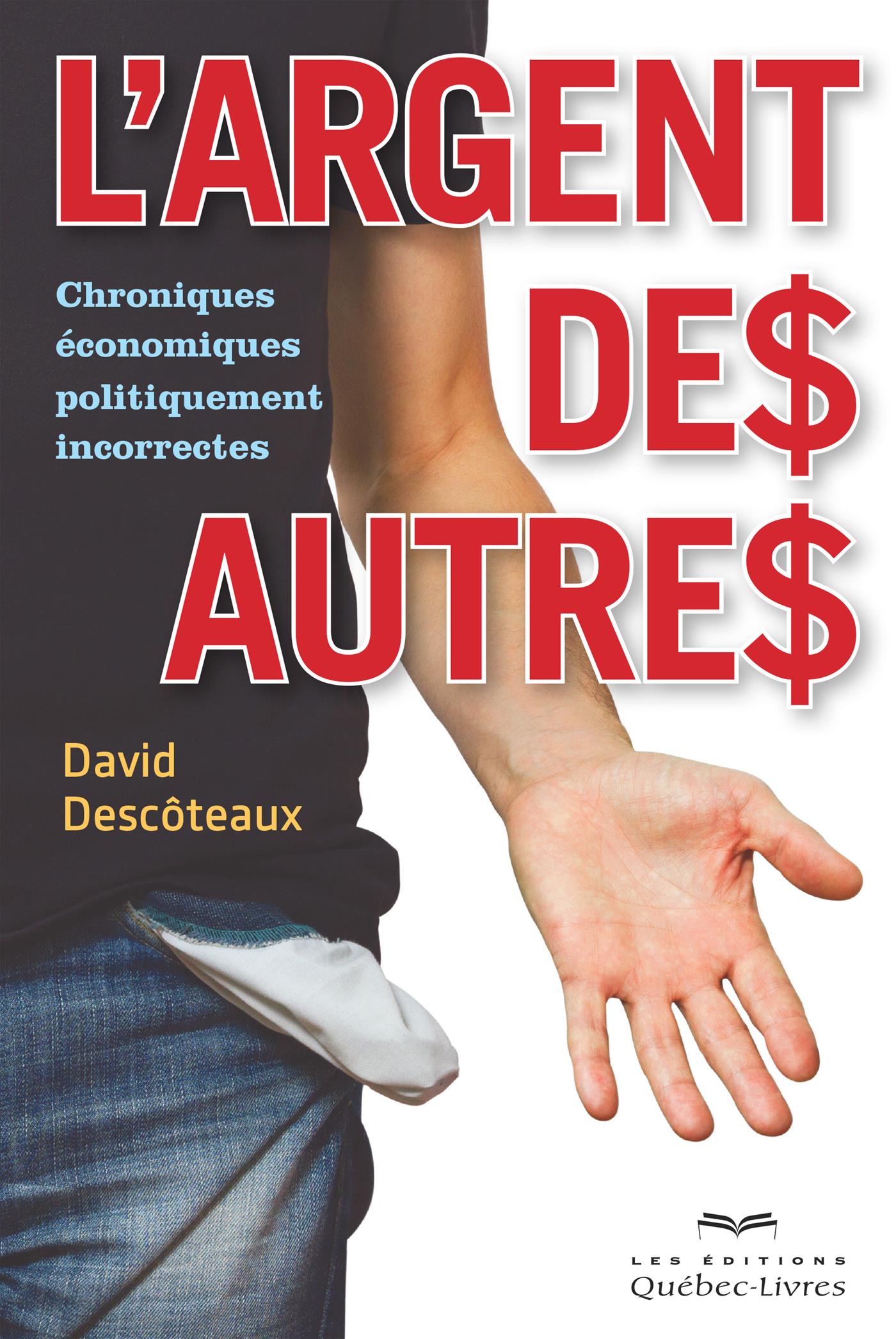 Couverture du livre de L'argent des autres : chroniques économiques politiquement incorrectes - papier format