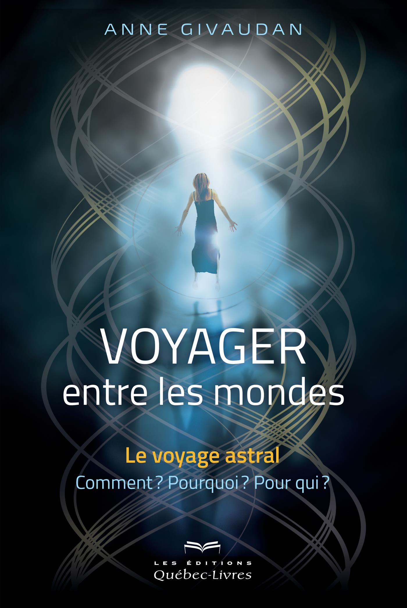 Couverture du livre de Voyager entre les mondes : le voyage astral : comment? pourquoi? pour qui? - papier format