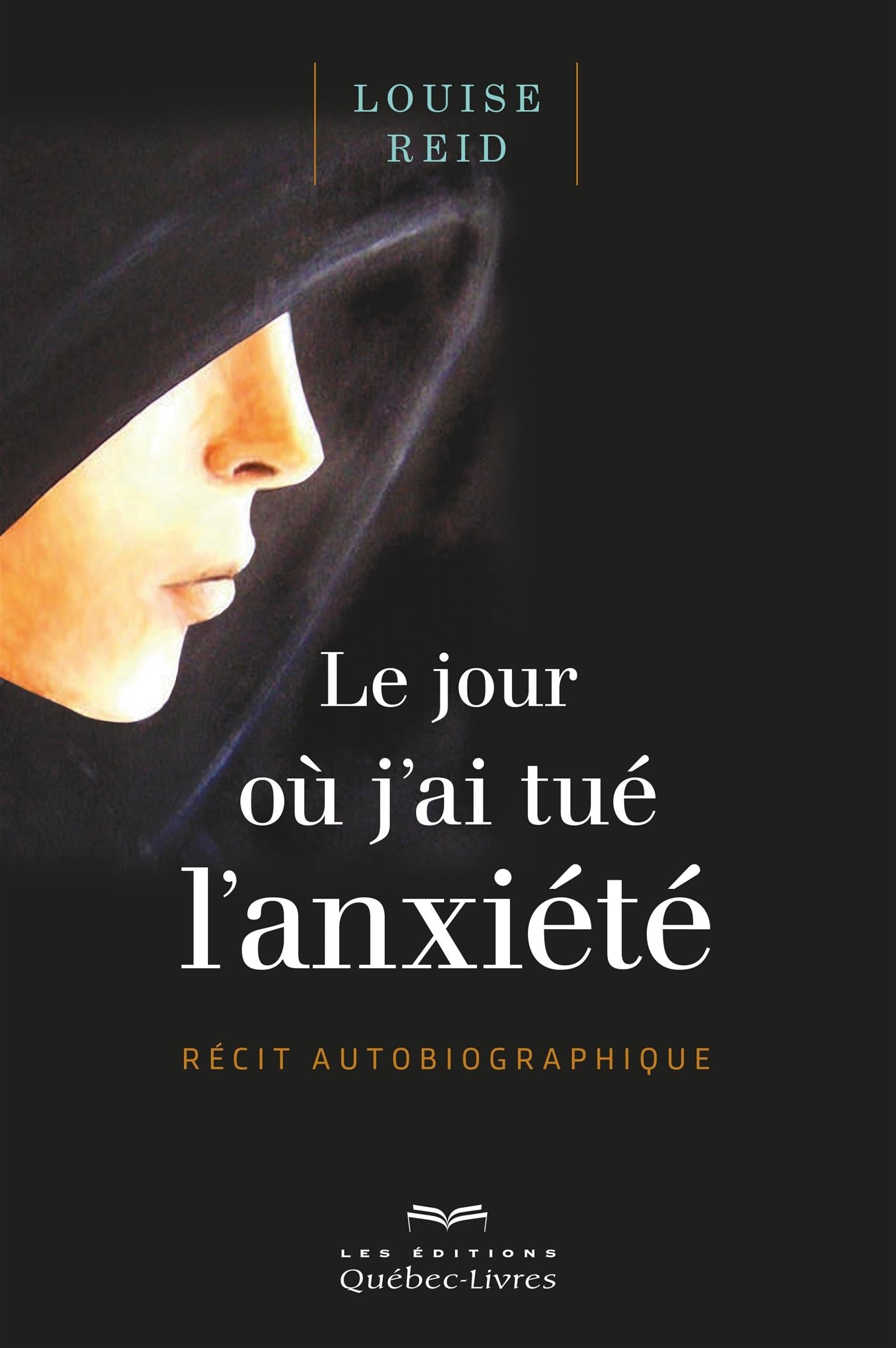 Couverture du livre de Le jour où j'ai tué l'anxiété : récit autobiographique - papier format