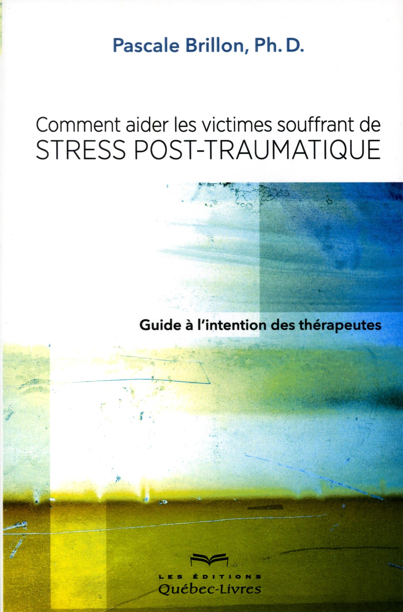 Couverture du livre de Comment aider les victimes souffrant de stress post-traumatique : guide à l'intention des thérapeutes - papier format