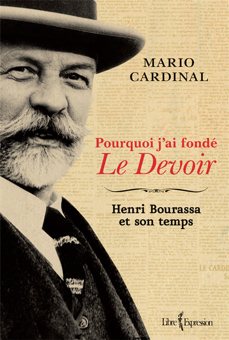 Couverture du livre de Pourquoi j'ai fondé Le Devoir : Henri Bourassa et son temps - papier format