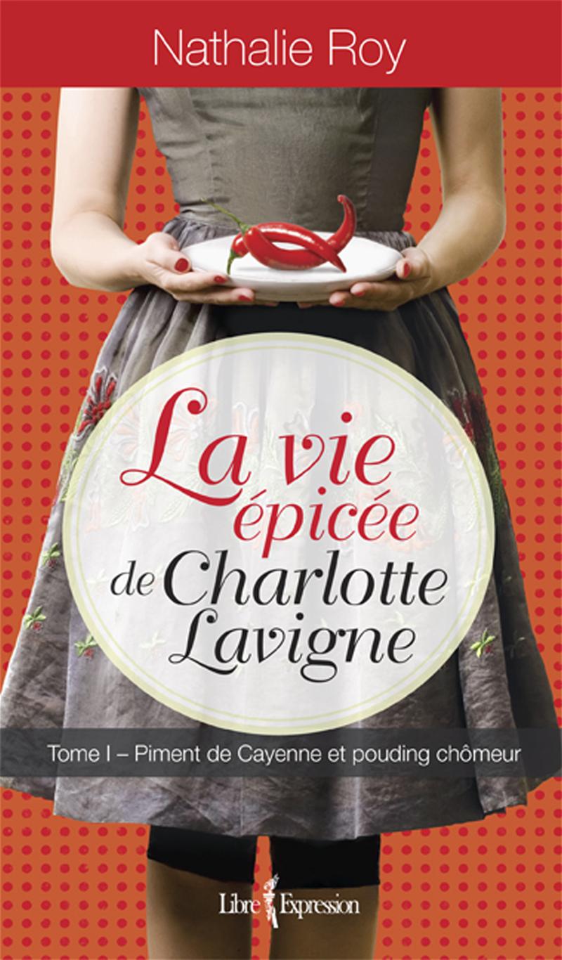Couverture du livre de La Vie épicée de Charlotte Lavigne, tome 1 - papier format