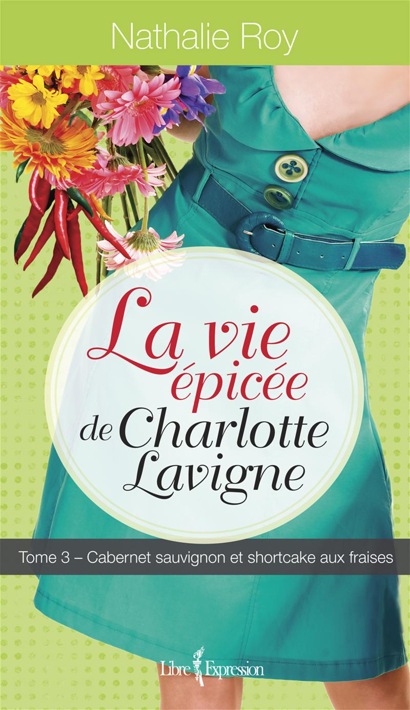 Couverture du livre de La Vie épicée de Charlotte Lavigne, tome 3 - papier format