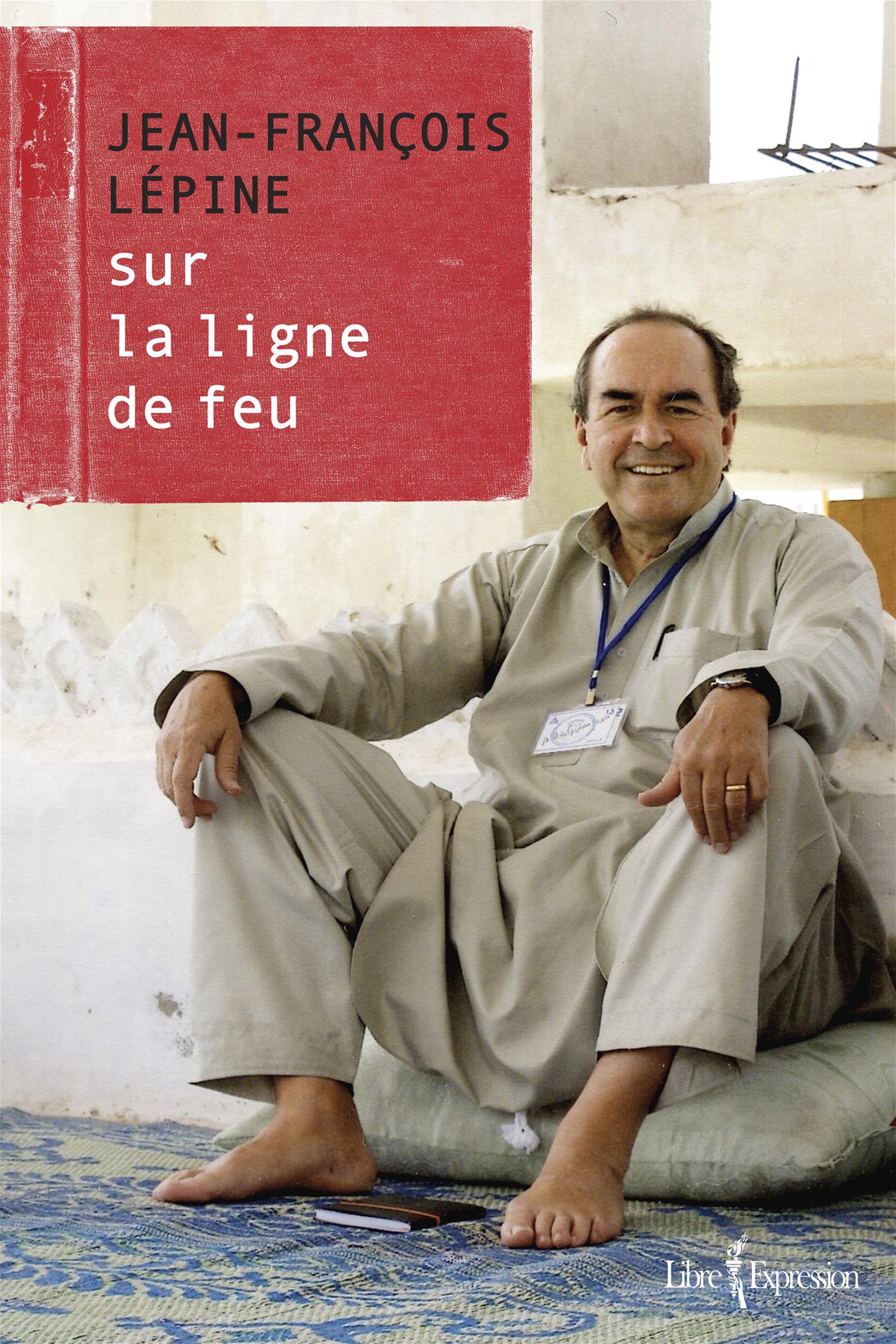 Couverture du livre de Jean-François Lépine : sur la ligne de feu - papier format