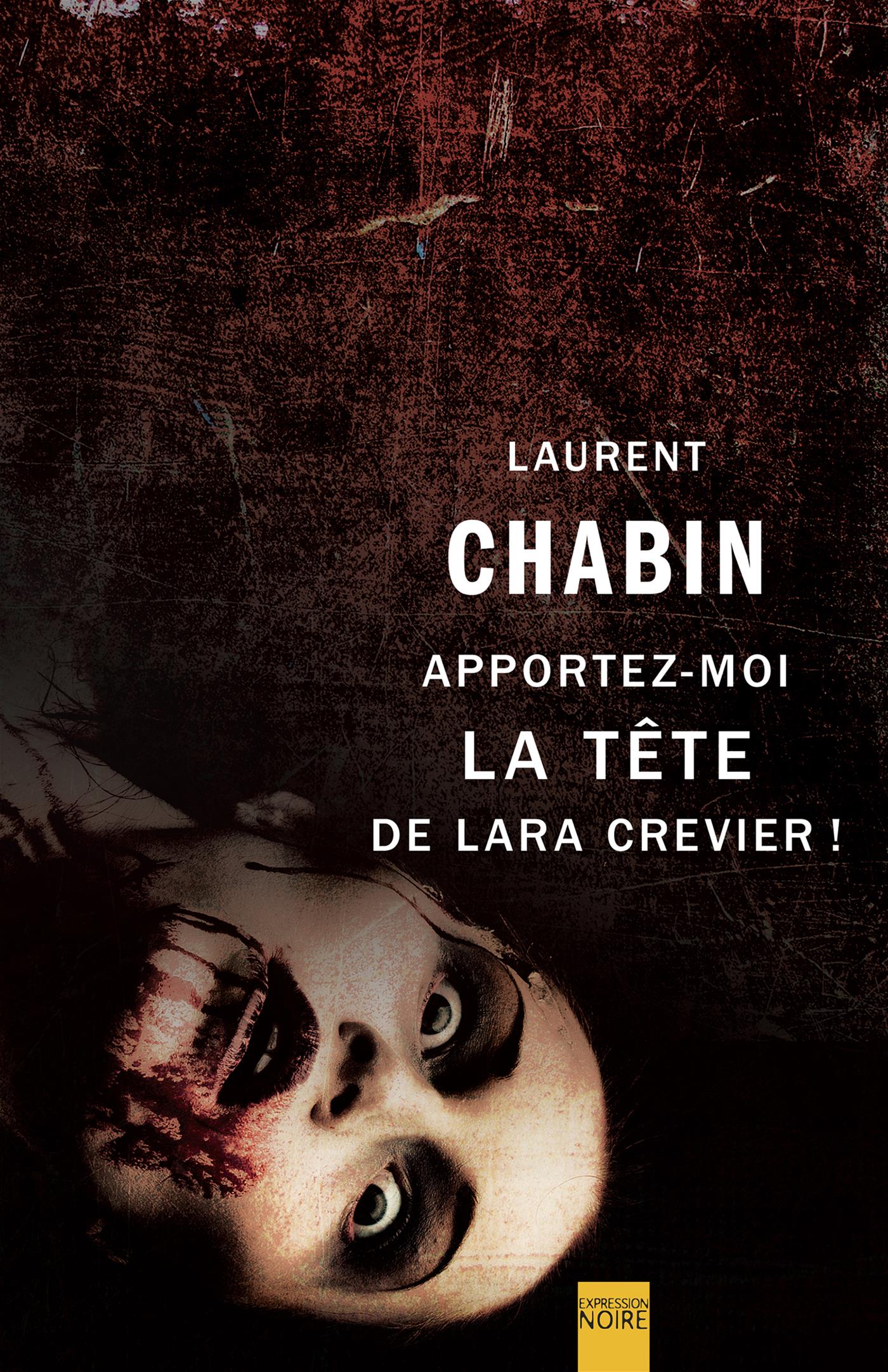 Couverture du livre de Apportez-moi la tête de Lara Crevier ! - papier format