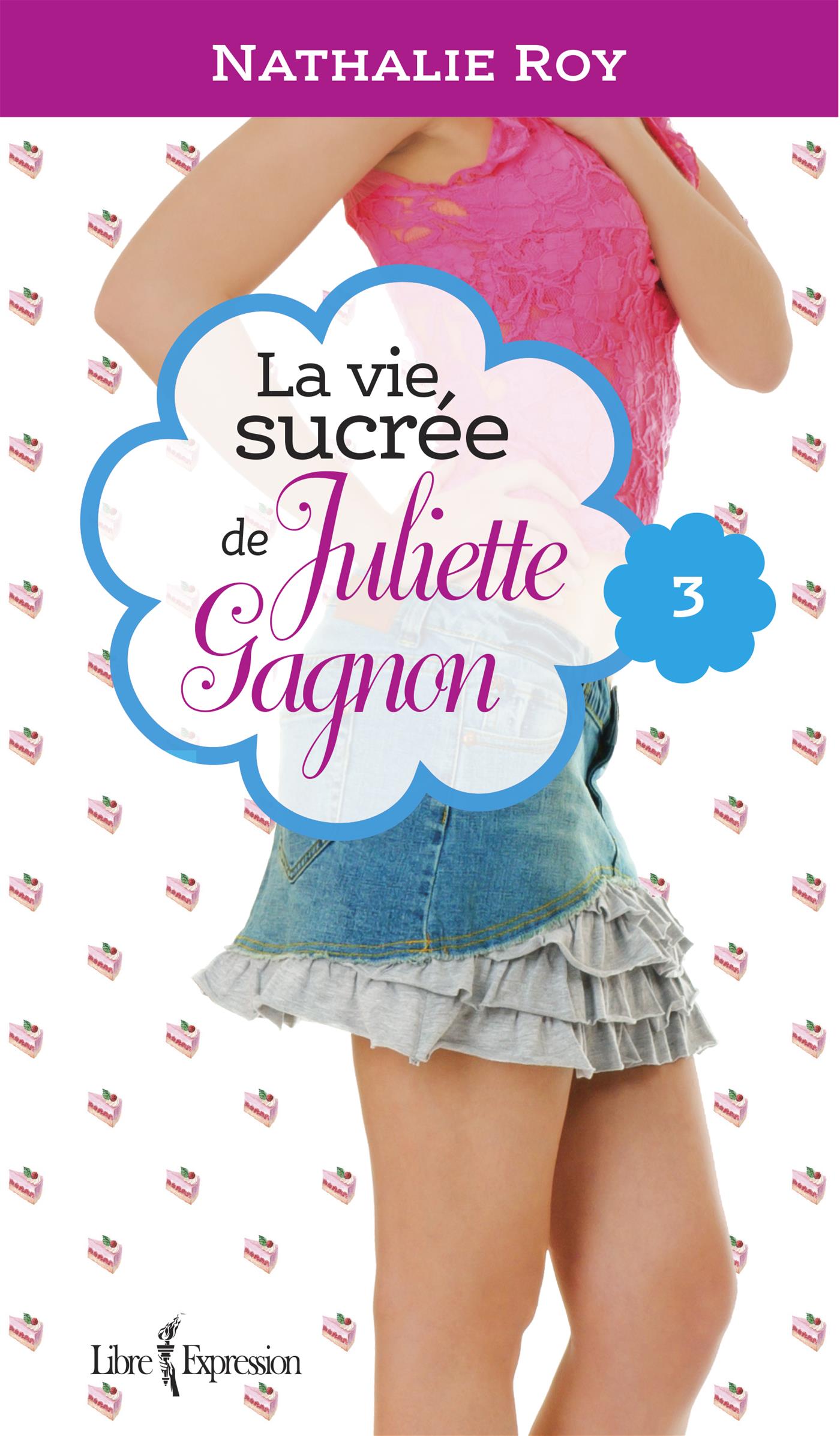 Couverture du livre de La Vie sucrée de Juliette Gagnon, tome 3 - papier format