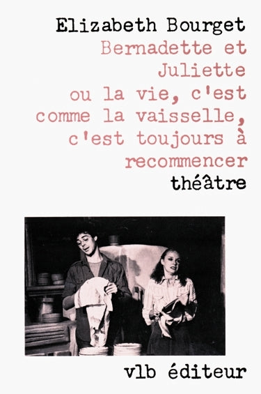 Couverture du livre de Bernadette et Juliette, ou, La vie, c'est comme la vaisselle, c'est toujours à recommencer - papier format