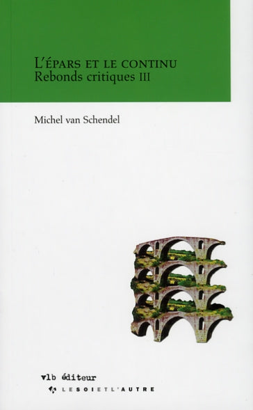 Couverture du livre de L'épars et le continu : rebonds critiques III - papier format