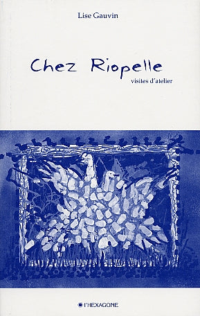 Couverture du livre de Chez Riopelle : visites d'atelier ; Trois fois passera - papier format