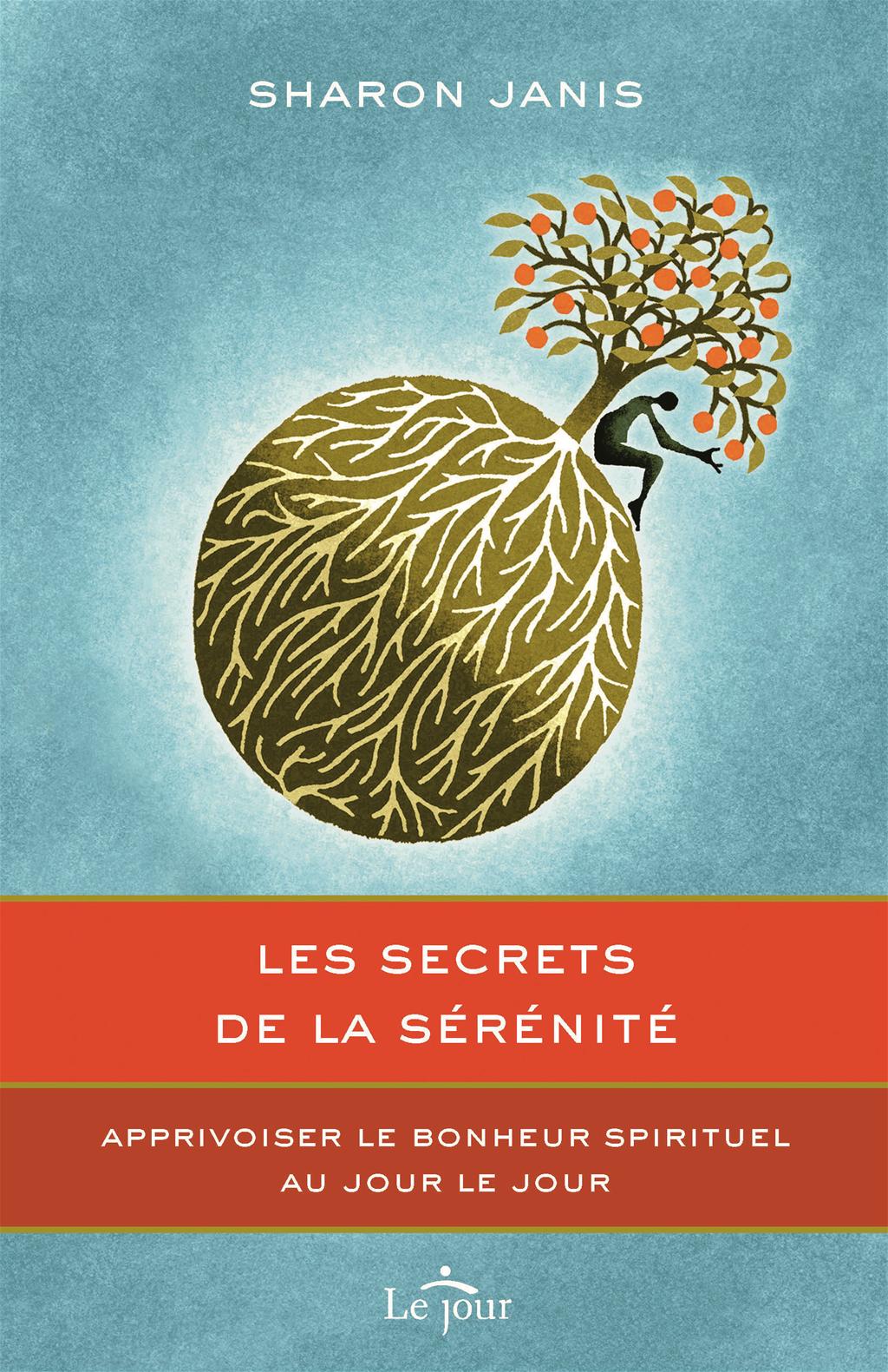 Couverture du livre de Les secrets de la sérénité : apprivoiser le bonheur spirituel au jour le jour - papier format