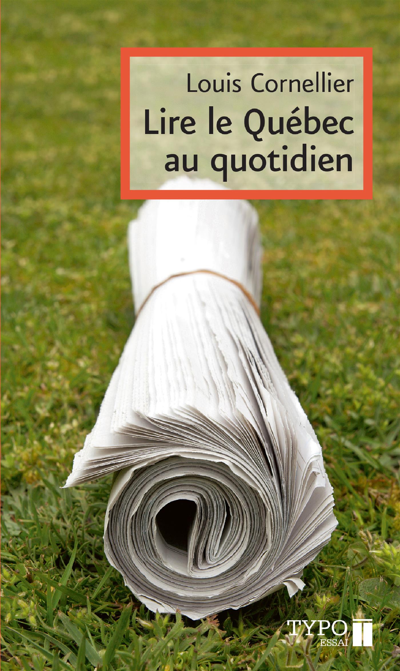Couverture du livre de Lire le Québec au quotidien : petit manuel critique et amoureux à l'usage de ceux qui souhaitent bien lire les quotidiens québécois - papier format