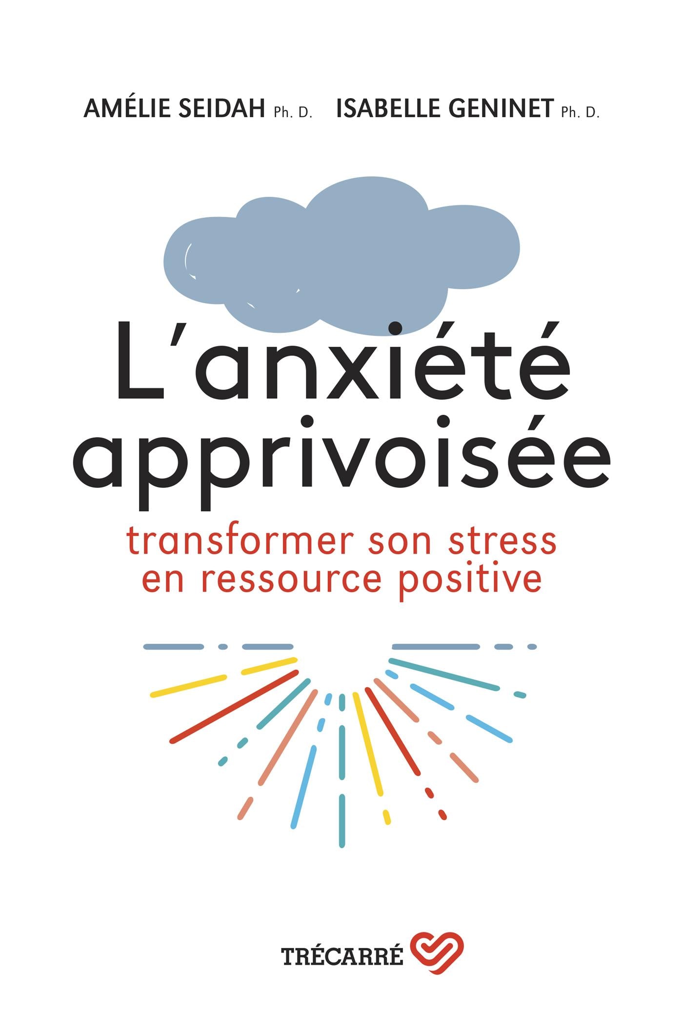 Couverture du livre de L'anxiété apprivoisée : transformer son stress en ressource positive - papier format