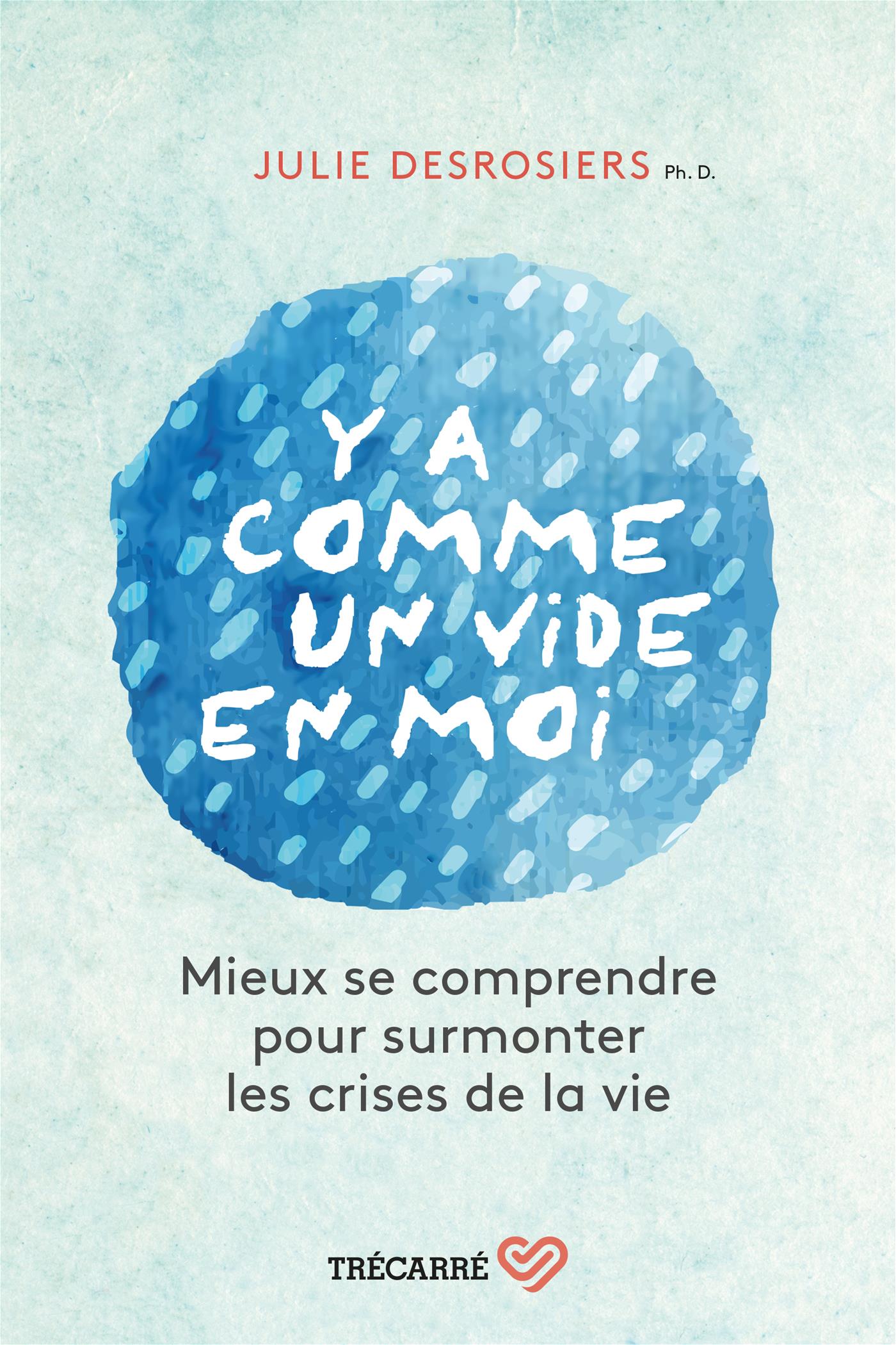Couverture du livre de Y'a comme un vide en moi : Mieux se comprendre pour surmonter les crises de la vie - papier format