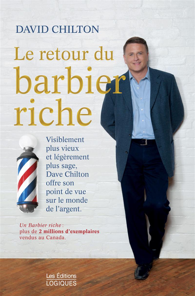 Couverture du livre de Le retour du barbier riche : visiblement plus vieux et légèrement plus sage, Dave Chilton vous offre son point de vue sur le monde de l'argent - papier format