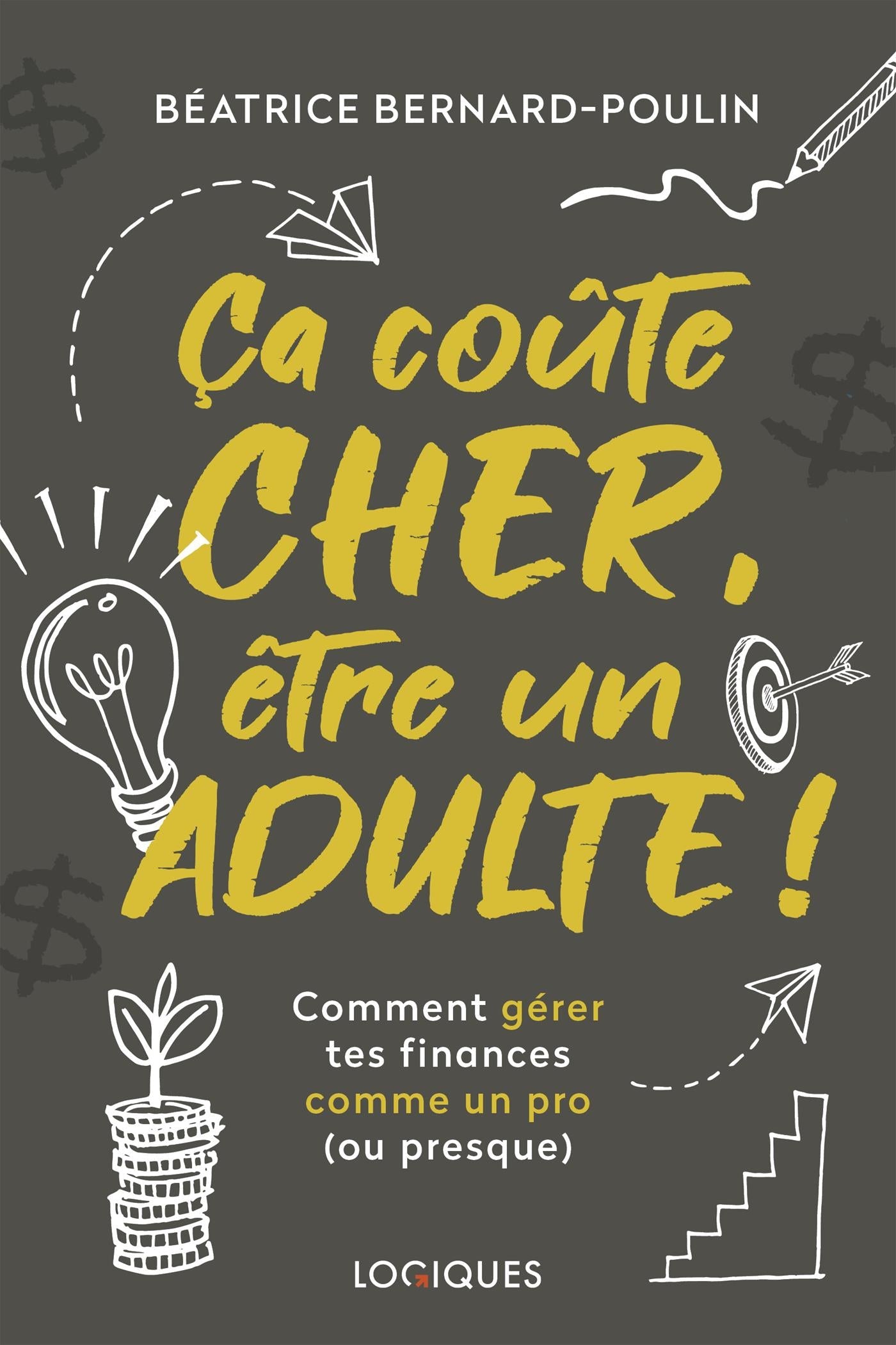 Couverture du livre de Ça coûte cher, être un adulte! : comment gérer tes finances comme un pro (ou presque) - papier format