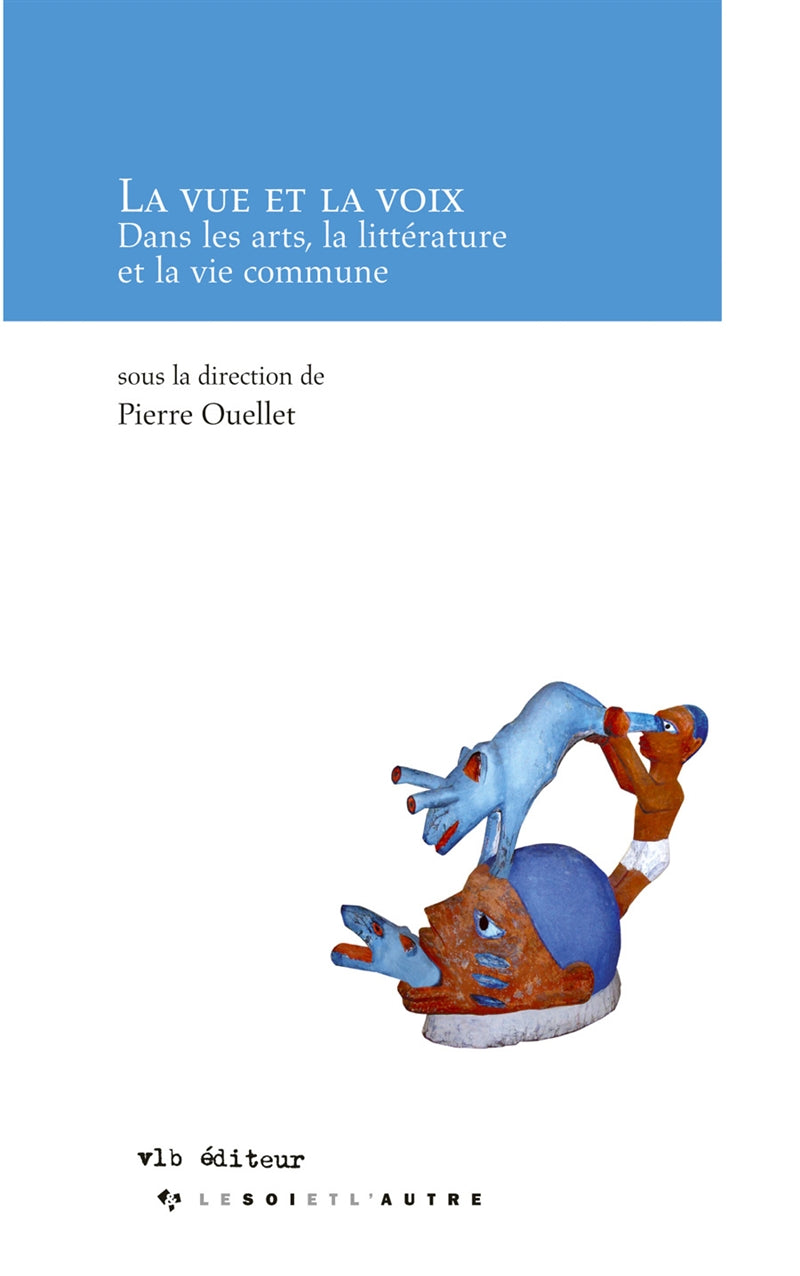 Couverture du livre de La vue et la voix : dans les arts, la littérature et la vie commune - papier format