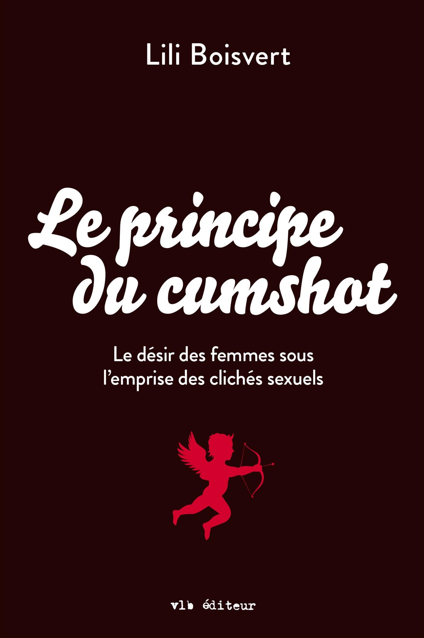 Couverture du livre de Le principe du cumshot : le désir des femmes sous l'emprise des clichés sexuels - papier format