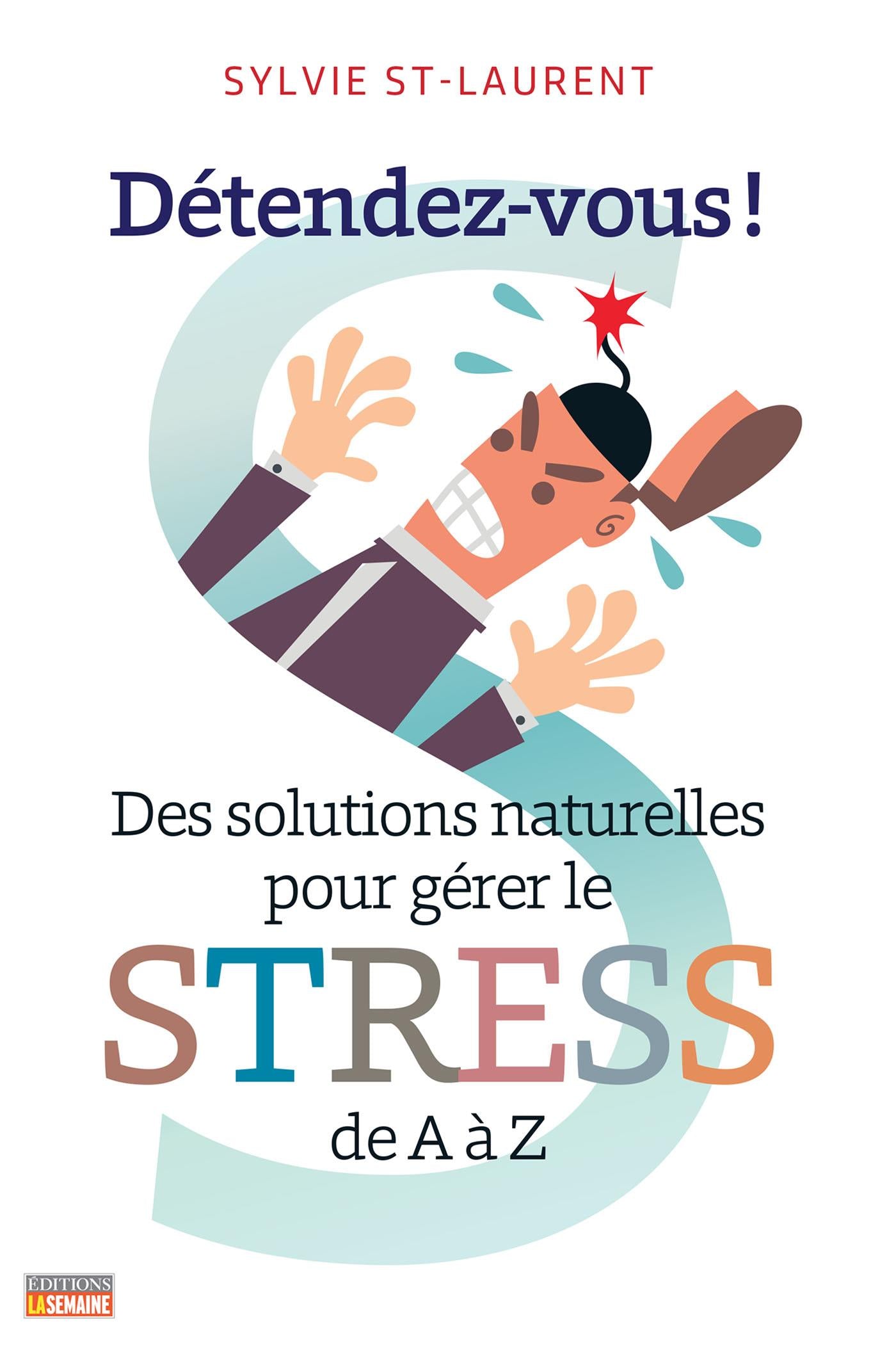 Couverture du livre de Détendez-vous ! : des solutions naturelles pour gérer le stress de A à Z - papier format