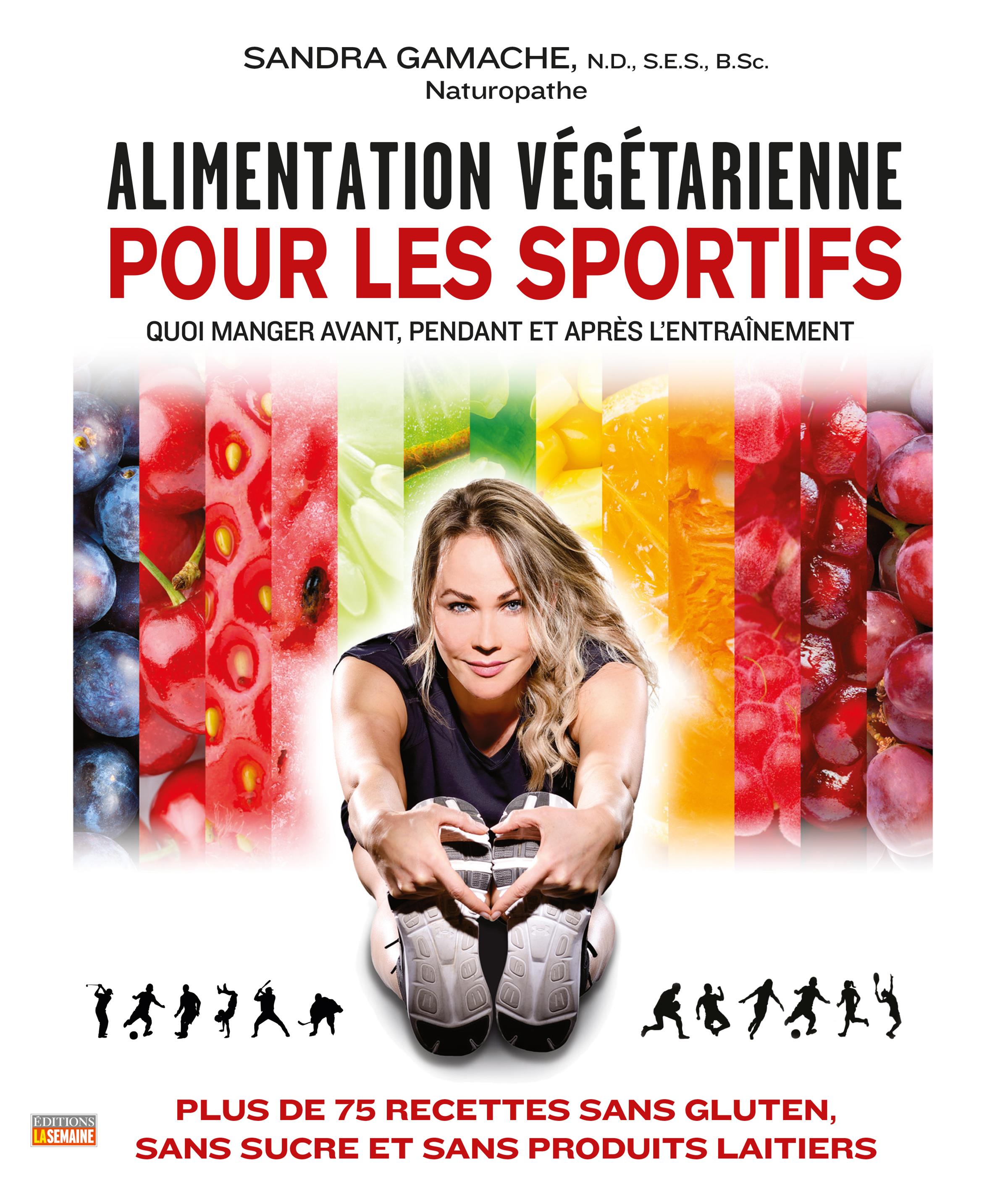 Couverture du livre de Alimentation végétarienne pour les sportifs : quoi manger avant, pendant et après l'entraînement : plus de 75 recettes sans gluten, sans sucre et sans produits laitiers - papier format