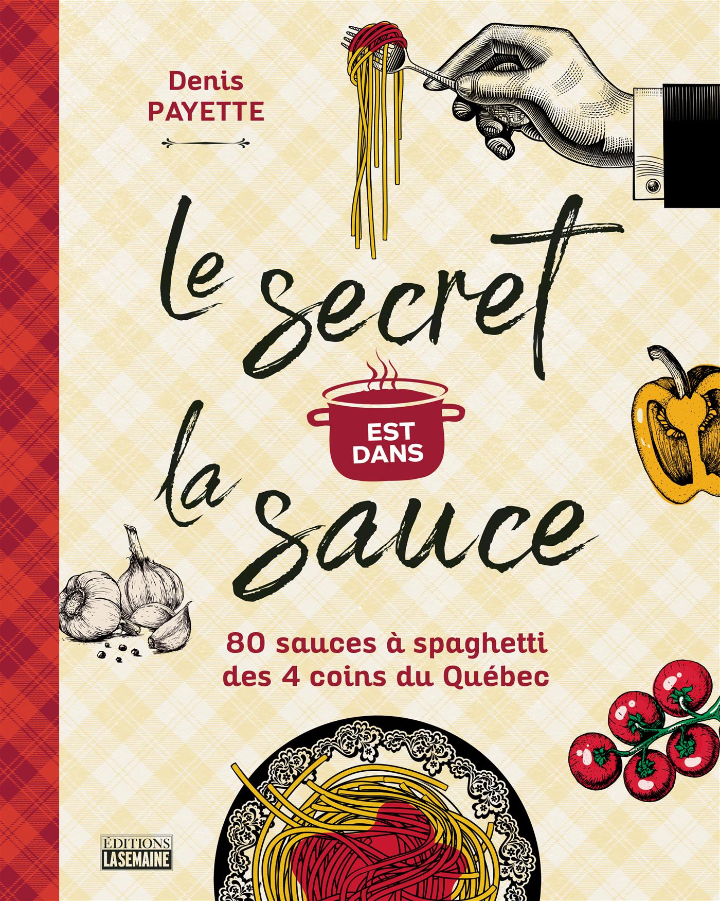 Couverture du livre de Le secret est dans la sauce : 80 sauces à spaghetti des 4 coins du Québec - papier format